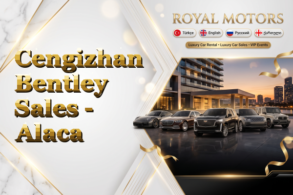 Cengizhan Bentley Sales - Alaca