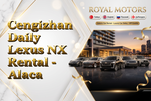 Cengizhan Daily Lexus NX Rental - Alaca