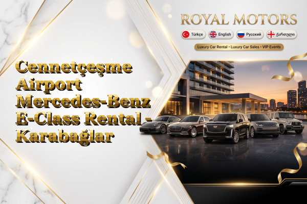 Cennetçeşme Airport Mercedes-Benz E-Class Rental - Karabağlar