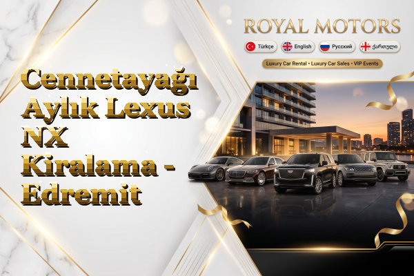 Cennetayağı Aylık Lexus NX Kiralama - Edremit