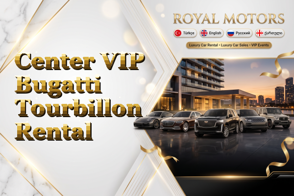 Center VIP Bugatti Tourbillon Rental