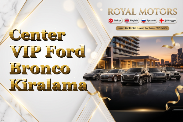 Center VIP Ford Bronco Kiralama