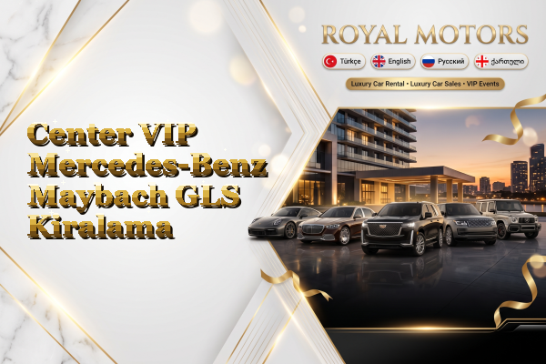 Center VIP Mercedes-Benz Maybach GLS Kiralama