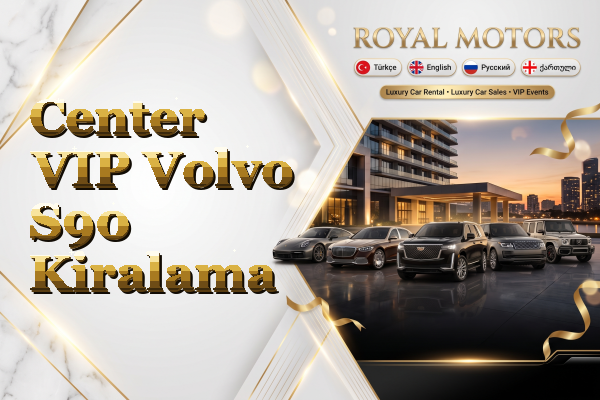 Center VIP Volvo S90 Kiralama