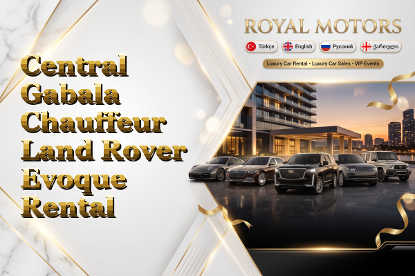 Central Gabala Chauffeur Land Rover Evoque Rental