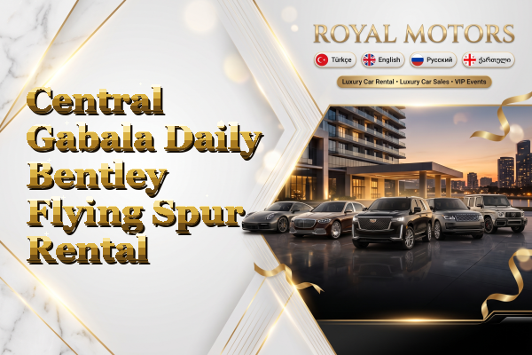 Central Gabala Daily Bentley Flying Spur Rental