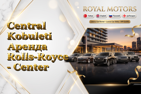 Central Kobuleti Аренда Rolls-Royce - Center