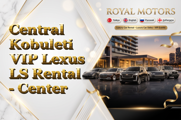 Central Kobuleti VIP Lexus LS Rental - Center
