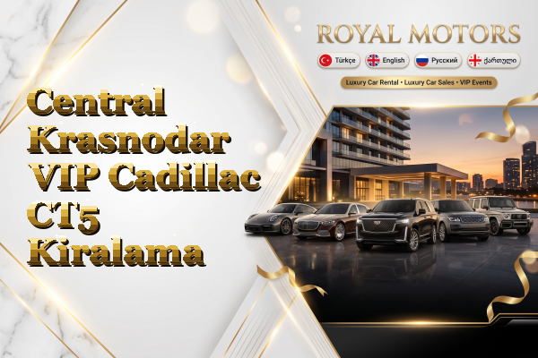 Central Krasnodar VIP Cadillac CT5 Kiralama
