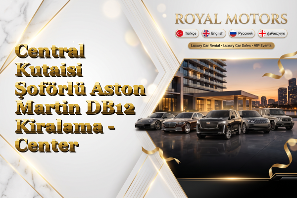 Central Kutaisi Şoförlü Aston Martin DB12 Kiralama - Center