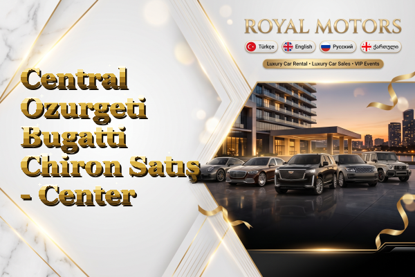 Central Ozurgeti Bugatti Chiron Satış - Center