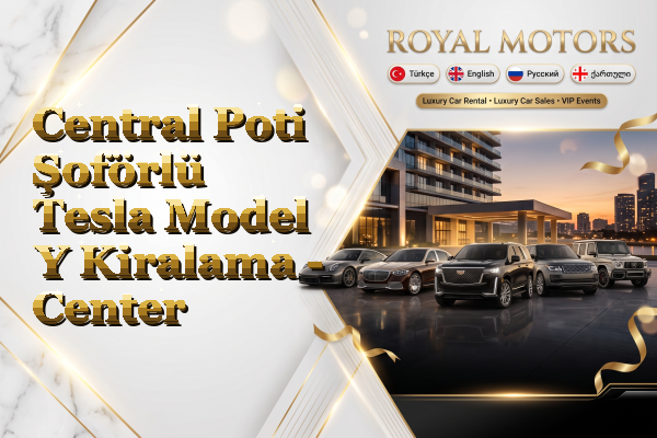 Central Poti Şoförlü Tesla Model Y Kiralama - Center