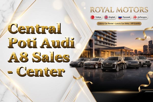 Central Poti Audi A8 Sales - Center