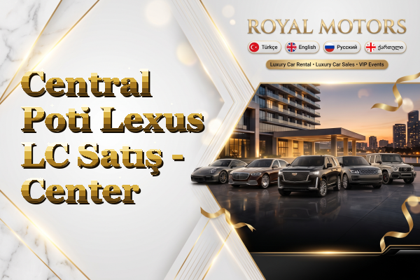 Central Poti Lexus LC Satış - Center