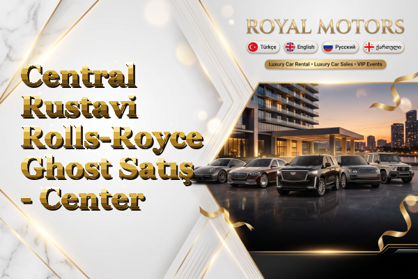 Central Rustavi Rolls-Royce Ghost Satış - Center