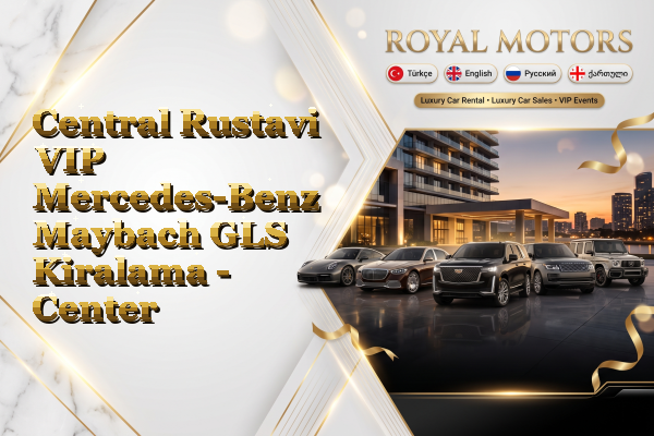 Central Rustavi VIP Mercedes-Benz Maybach GLS Kiralama - Center