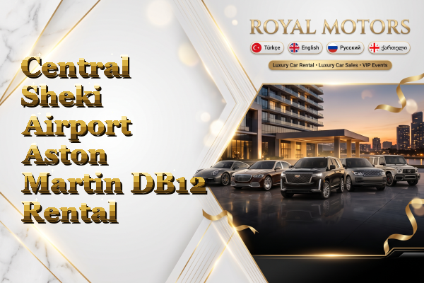 Central Sheki Airport Aston Martin DB12 Rental