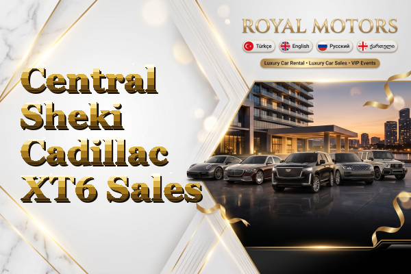 Central Sheki Cadillac XT6 Sales