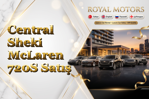 Central Sheki McLaren 720S Satış