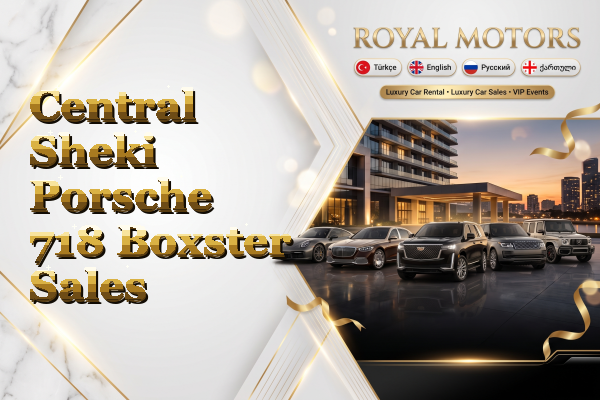 Central Sheki Porsche 718 Boxster Sales