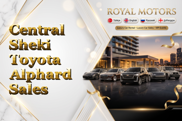 Central Sheki Toyota Alphard Sales