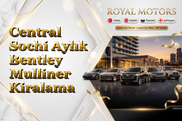Central Sochi Aylık Bentley Mulliner Kiralama