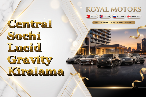 Central Sochi Lucid Gravity Kiralama