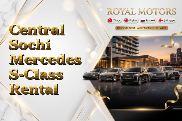 Central Sochi Mercedes S-Class Rental