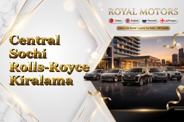 Central Sochi Rolls-Royce Kiralama