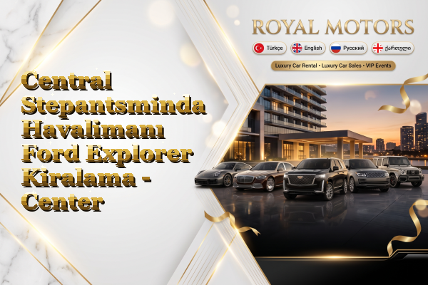 Central Stepantsminda Havalimanı Ford Explorer Kiralama - Center
