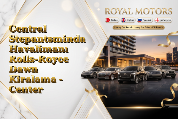 Central Stepantsminda Havalimanı Rolls-Royce Dawn Kiralama - Center