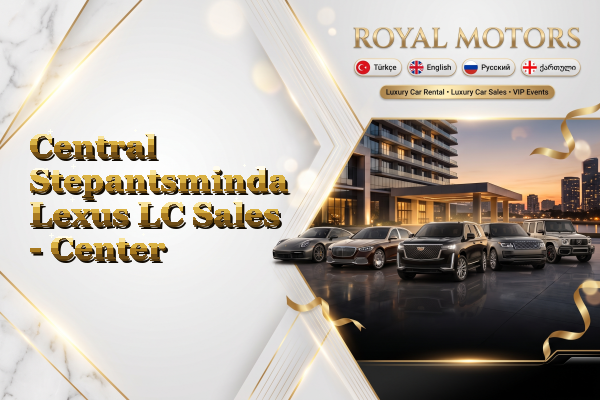 Central Stepantsminda Lexus LC Sales - Center