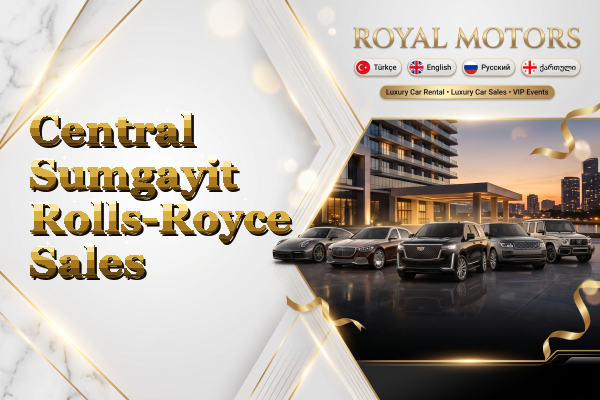 Central Sumgayit Rolls-Royce Sales