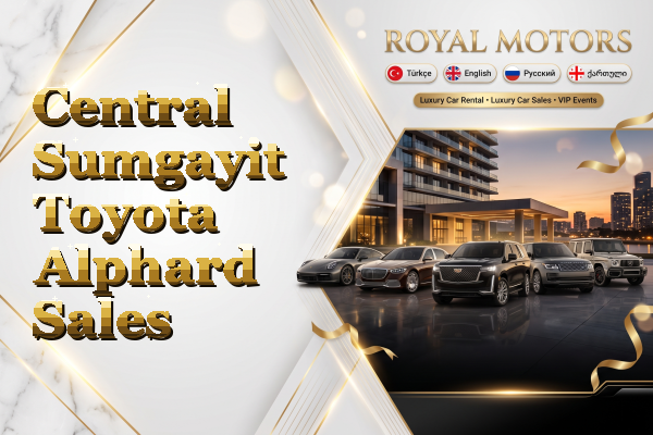Central Sumgayit Toyota Alphard Sales