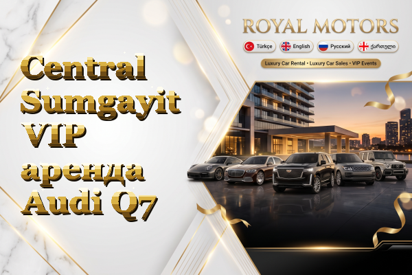 Central Sumgayit VIP аренда Audi Q7