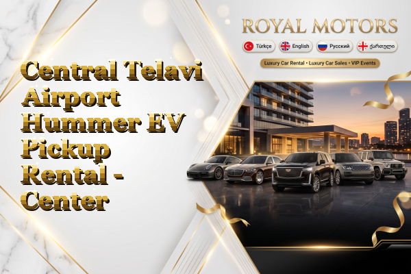 Central Telavi Airport Hummer EV Pickup Rental - Center