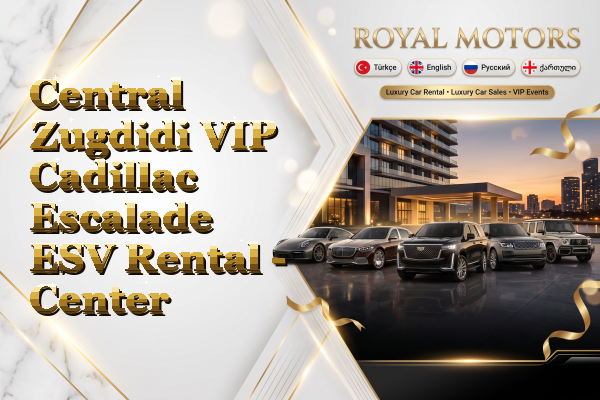 Central Zugdidi VIP Cadillac Escalade ESV Rental - Center