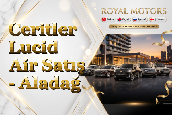 Ceritler Lucid Air Satış - Aladağ