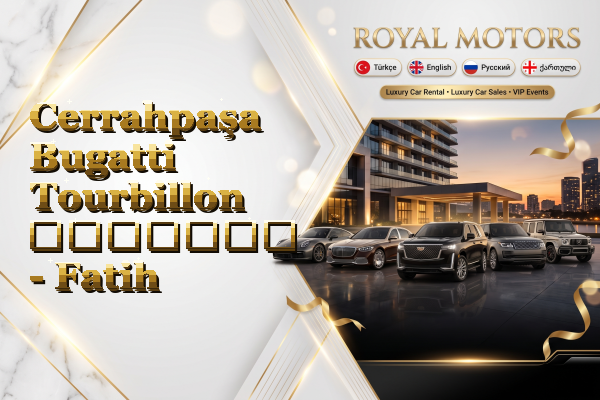 Cerrahpaşa Bugatti Tourbillon გაყიდვა - Fatih