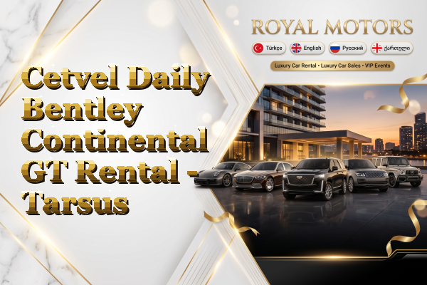 Cetvel Daily Bentley Continental GT Rental - Tarsus