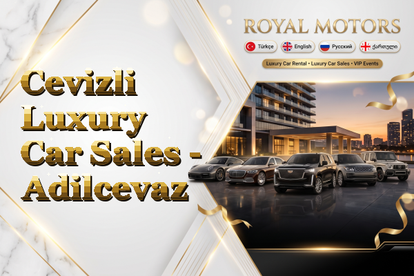 Cevizli Luxury Car Sales - Adilcevaz