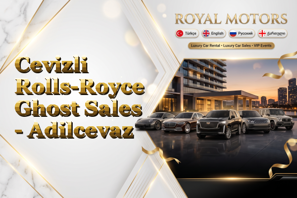 Cevizli Rolls-Royce Ghost Sales - Adilcevaz