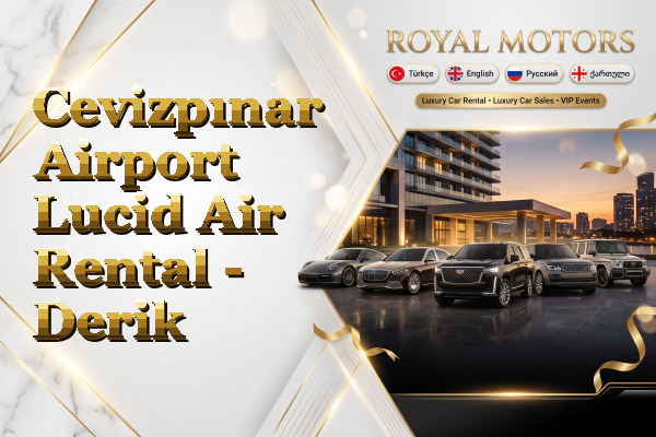 Cevizpınar Airport Lucid Air Rental - Derik