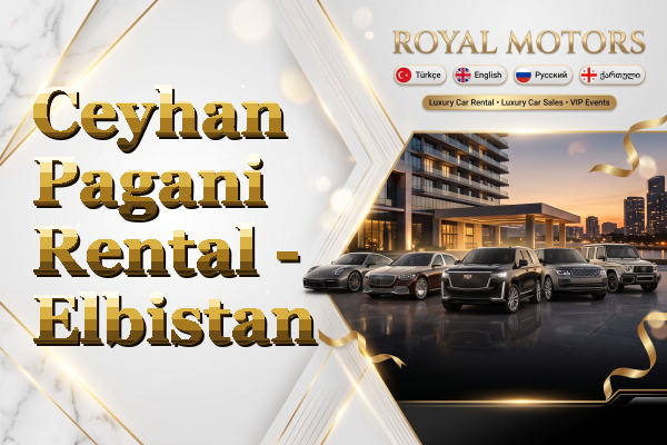 Ceyhan Pagani Rental - Elbistan