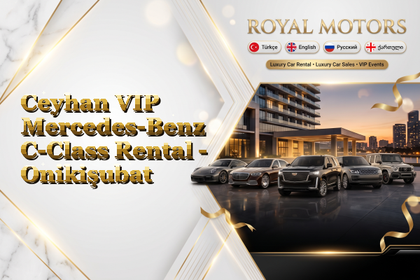 Ceyhan VIP Mercedes-Benz C-Class Rental - Onikişubat