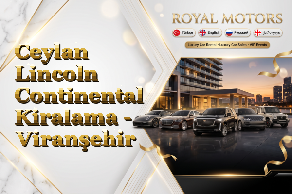 Ceylan Lincoln Continental Kiralama - Viranşehir