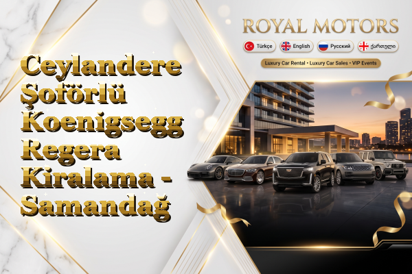 Ceylandere Şoförlü Koenigsegg Regera Kiralama - Samandağ