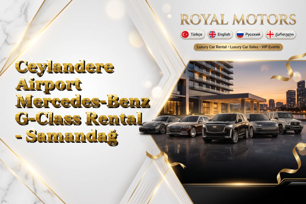 Ceylandere Airport Mercedes-Benz G-Class Rental - Samandağ