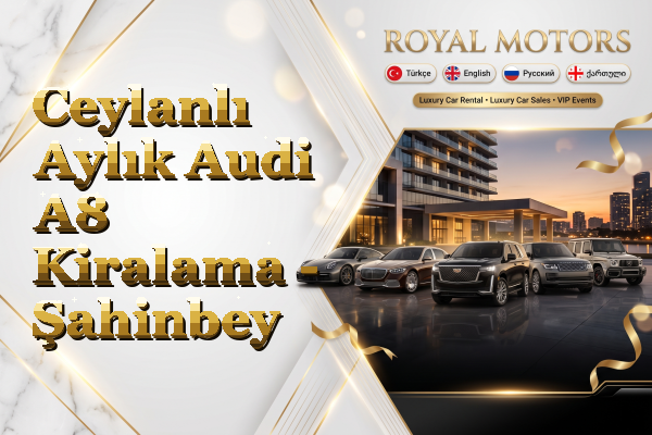 Ceylanlı Aylık Audi A8 Kiralama - Şahinbey