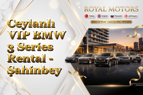 Ceylanlı VIP BMW 3 Series Rental - Şahinbey